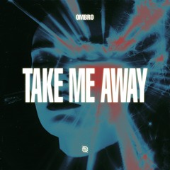 OMBRO - Take Me Away