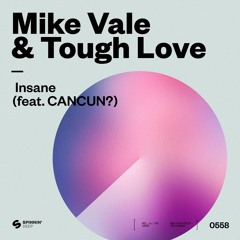 Mike Vale & Tough Love - Insane (feat. CANCUN?) [OUT NOW]