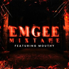 EMGEE MIXTAPE FT MC MOUTHY