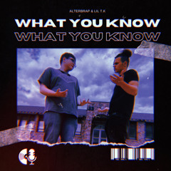What You Know (feat. Lil T.K.)
