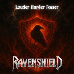 RAVENSHIELD - Louder. Harder. Faster (Remastered)