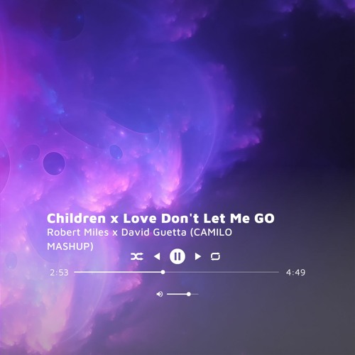 Stream Robert Miles X David Guetta - Children X Love Don't Let Me Go  (CAMILO MASHUP).MP3 by CAMILO | Listen online for free on SoundCloud