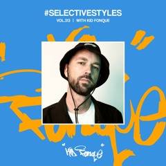 Selective Styles Vol 314 with Kid Fonque