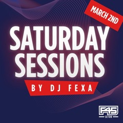 DJ Fexa - Saturday Sessions - March 2 - 2024