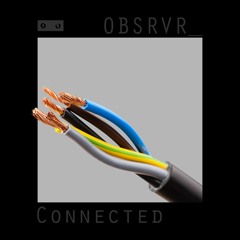 OBSRVR_ - Connected