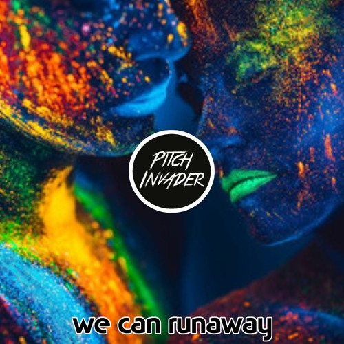 Stream Pitch Invader We Can Runaway by Pitch Invader Listen online