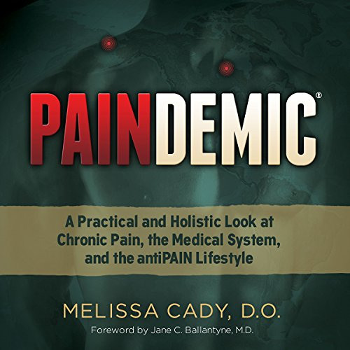 [VIEW] KINDLE 📧 Paindemic: A Practical and Holistic Look at Chronic Pain, the Medica