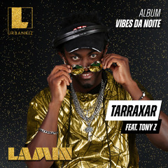 DJ LAMIN - TARRAXAR Feat. TONY Z