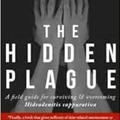 DOWNLOAD PDF 📬 The Hidden Plague: A Field Guide For Surviving and Overcoming Hidrade