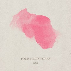 your Mind works - 078: deep Techno