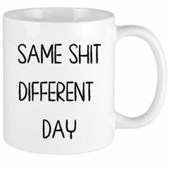 another new day (same shit) ruff