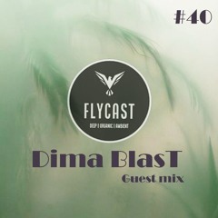 Flycast #40 | Dima BlasT