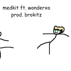brokitz - medkit (ft. wonderxo)