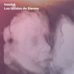 Insaint - Los Latidos De Sienna