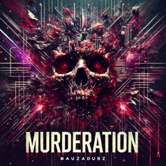 BAUZADUBZ - MURDERATION [600 FREE DL]
