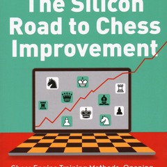 PDF The Silicon Road to Chess Improvement: Chess Engine Training Methods, Opening