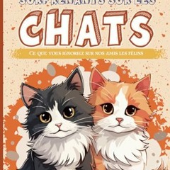 [TÉLÉCHARGER] Les chats - 200 faits surprenants sur les chats: Ce que vous ignoriez sur nos amis les félins (French Edition) au format PDF - RJnslcN5Tb