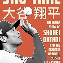 )% Sho-Time: The Inside Story of Shohei Ohtani and the Greatest Baseball Season Ever Played PDF