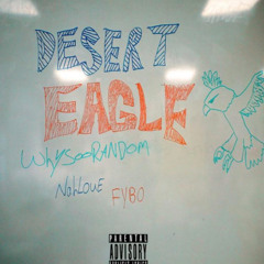WhySooRandom X NahLouE X Fybo - Desert Eagle