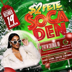 $2 FETE AT THE SOCA DEN LIVE AUDIO 12.19.25