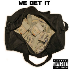 We Get It (Feat. NewWaveE and HTX Fredo)