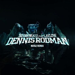 Binks Beatz, Laylow - Dennis Rodman (Nefaz Remix)