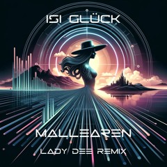 ISI GLÜCK - MALLEAREN [LADY DEE REMIX]    FREE DOWNLOAD