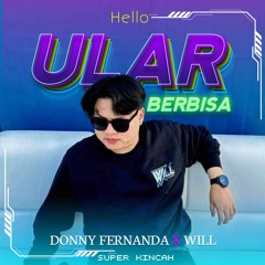 ULAR BERBISA [ Donny Fernanda x WILL ] #SUPERKINCAH