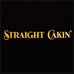 Straight Cakin'