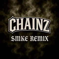 CHAINMAN - CHAINZ (SMKE REMIX) [FREE D/L]