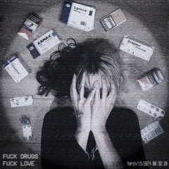 fuck drugs fuck love