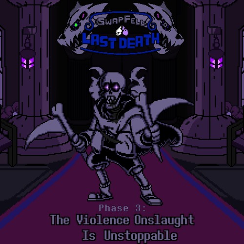 [SwapFell: Last Death] Reloaded - Phase 3: The Violence Onslaught Is Unstoppable