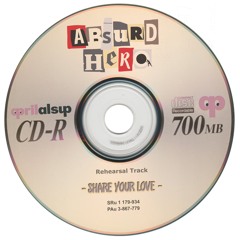 ABSURD Rehearsal Track: SHARE YOUR LOVE