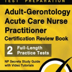 READ/DOWNLOAD Adult-Gerontology Acute Care Nurse Practitioner Certific