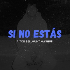 Iñigo Quintero - SI NO ESTÁS (Aitor Bellmunt Festival Mashup)