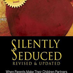 ACCESS PDF 💗 Silently Seduced: When Parents Make Their Children Partners by  Kenneth