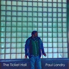 The Ticket Hall - Paul Landry