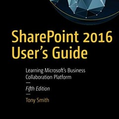 [GET] [EPUB KINDLE PDF EBOOK] SharePoint 2016 User's Guide: Learning Microsoft's Busi