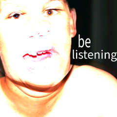 be listening
