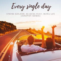 Stefre Roland, Dj Quba feat. Irina Los - Every Single Day (ZINOVEV Remix)