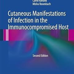 !^DOWNLOAD PDF$ Cutaneous Manifestations of Infection in the Immunocompromised Host $BOOK^ By