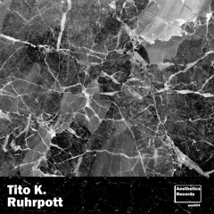 Tito K. -  RUHRPOTT[Aesthetics Records]