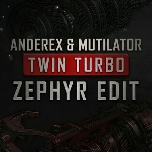 Stream Anderex & Mutilator ft. Disarray - Twin Turbo (Zephyr Edit) by ...