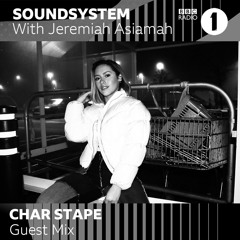 Char Stape Presents: BBC RADIO 1 JEREMIAH ASIAMAH SOUNDSYSTEM MIX