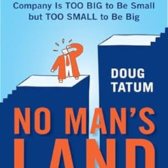 [ACCESS] EPUB 💘 No Man's Land: Where Growing Companies Fail by Doug Tatum [EPUB KIND