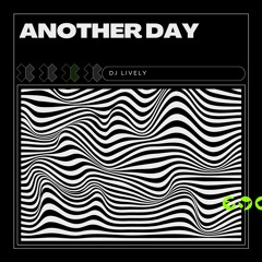 DJ LIVELY - ANOTHER DAY