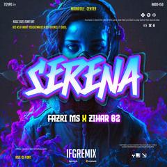 IFG - SERANA ( FAZRI MS X ZIHAR 02 ) #TRIPLEZERO!!! #VIPEXPRESSS!!!