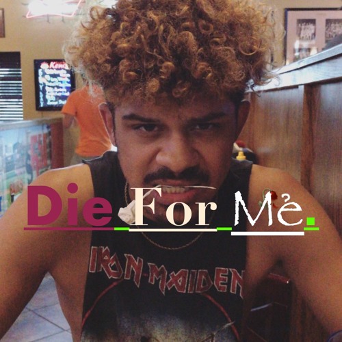 Die For Me.