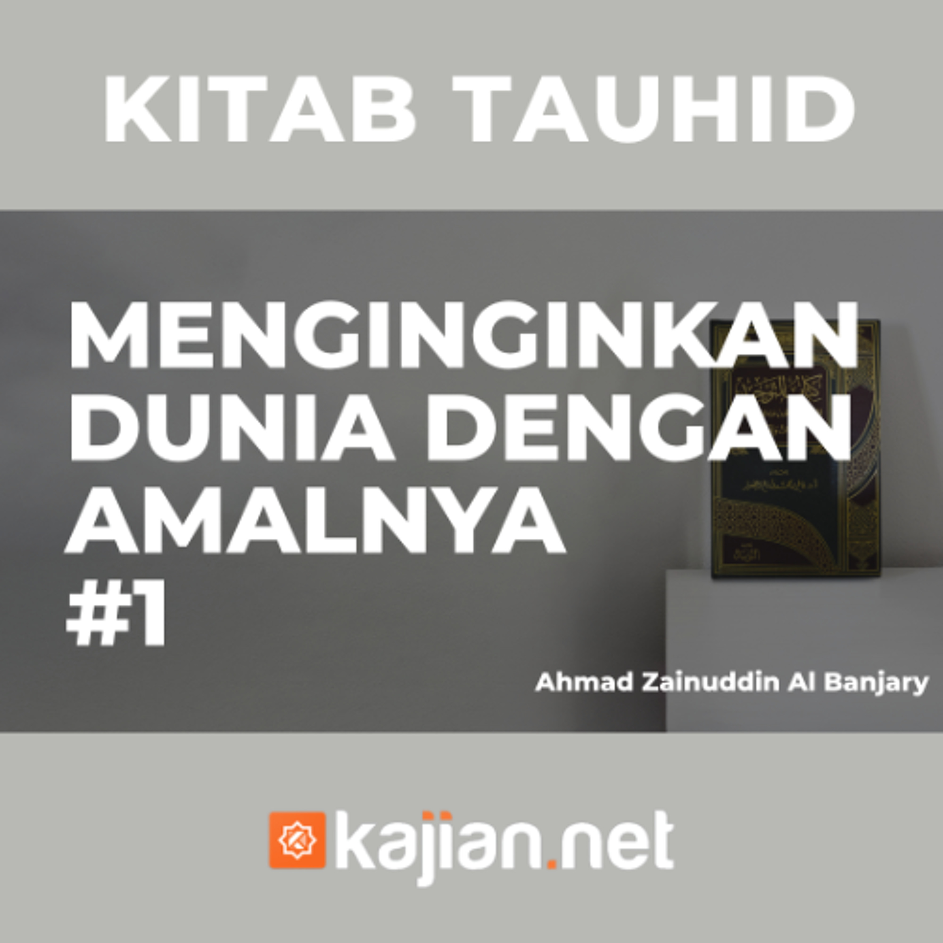 Menginginkan Dunia dengan Amalnya #1 - Ustadz Ahmad Zainuddin Al Banjary