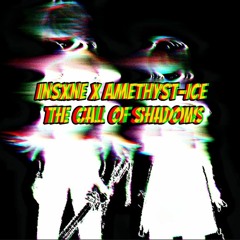 THE CALL OF SHADOWS w/ INSXNE